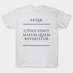 Latin quote Citius venit malum quam revertitur T-Shirt